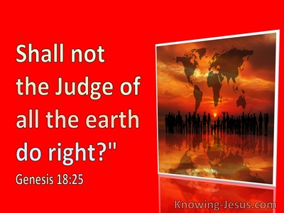 Genesis 18:25 Shall Not The Judge Of All The Earth Do Right (red)
